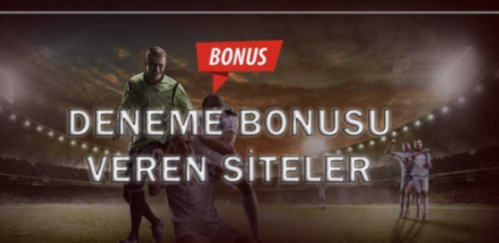 Deneme bonusu veren siteler